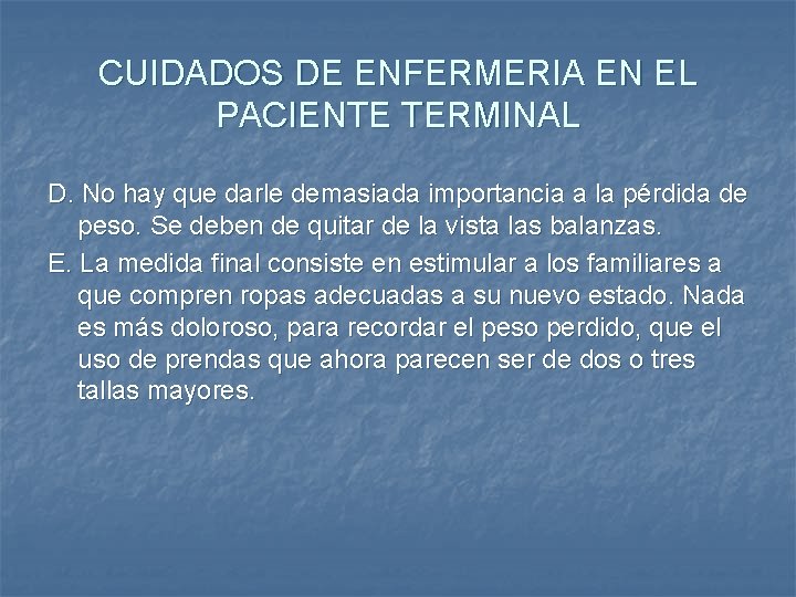 CUIDADOS DE ENFERMERIA EN EL PACIENTE TERMINAL D. No hay que darle demasiada importancia