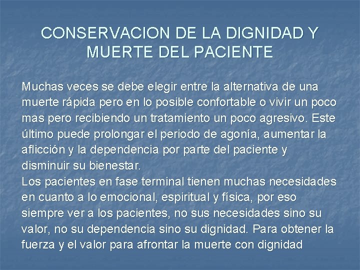 CONSERVACION DE LA DIGNIDAD Y MUERTE DEL PACIENTE Muchas veces se debe elegir entre