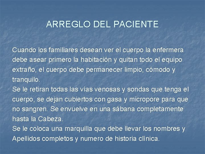 ARREGLO DEL PACIENTE Cuando los familiares desean ver el cuerpo la enfermera debe asear