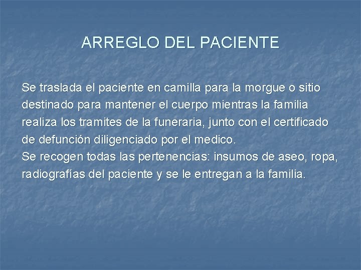 ARREGLO DEL PACIENTE Se traslada el paciente en camilla para la morgue o sitio