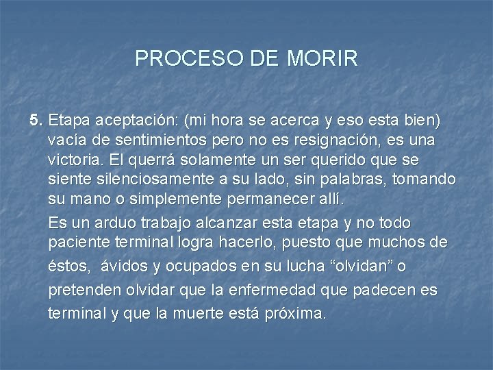 PROCESO DE MORIR 5. Etapa aceptación: (mi hora se acerca y eso esta bien)