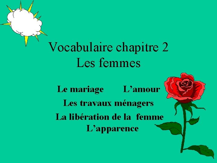 Vocabulaire chapitre 2 Les femmes Le mariage L’amour Les travaux ménagers La libération de