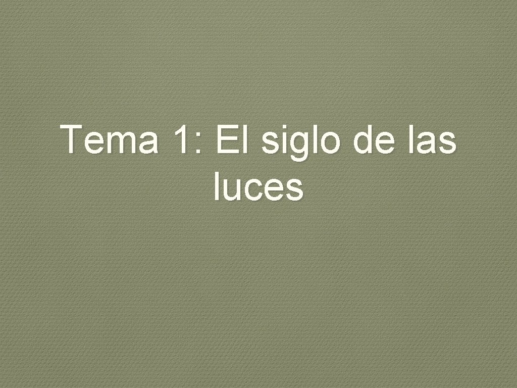 Tema 1: El siglo de las luces 