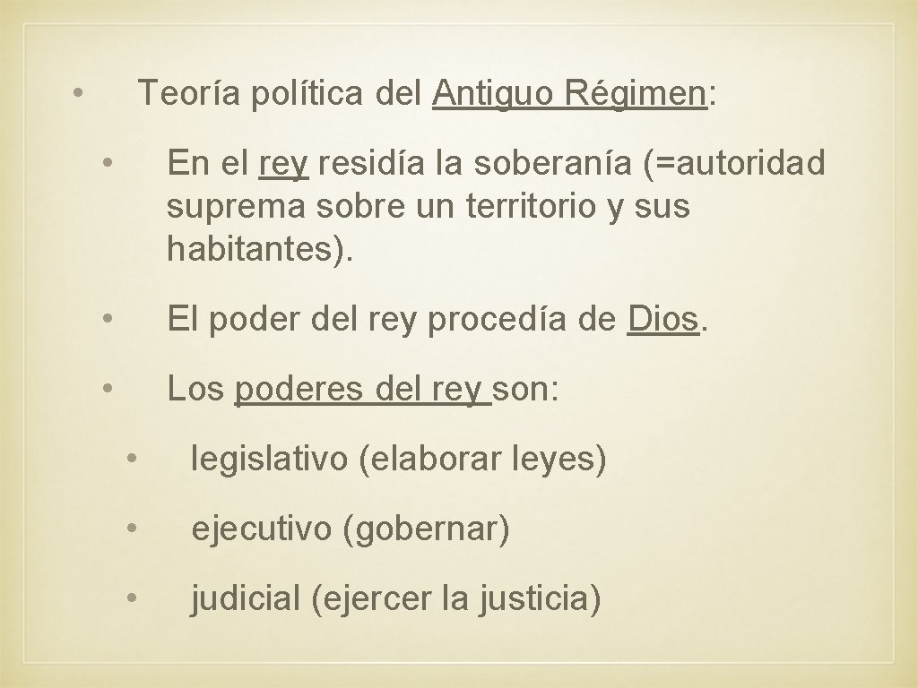  • Teoría política del Antiguo Régimen: • En el rey residía la soberanía