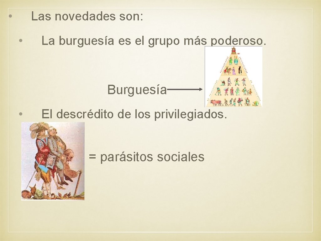  • Las novedades son: • La burguesía es el grupo más poderoso. Burguesía