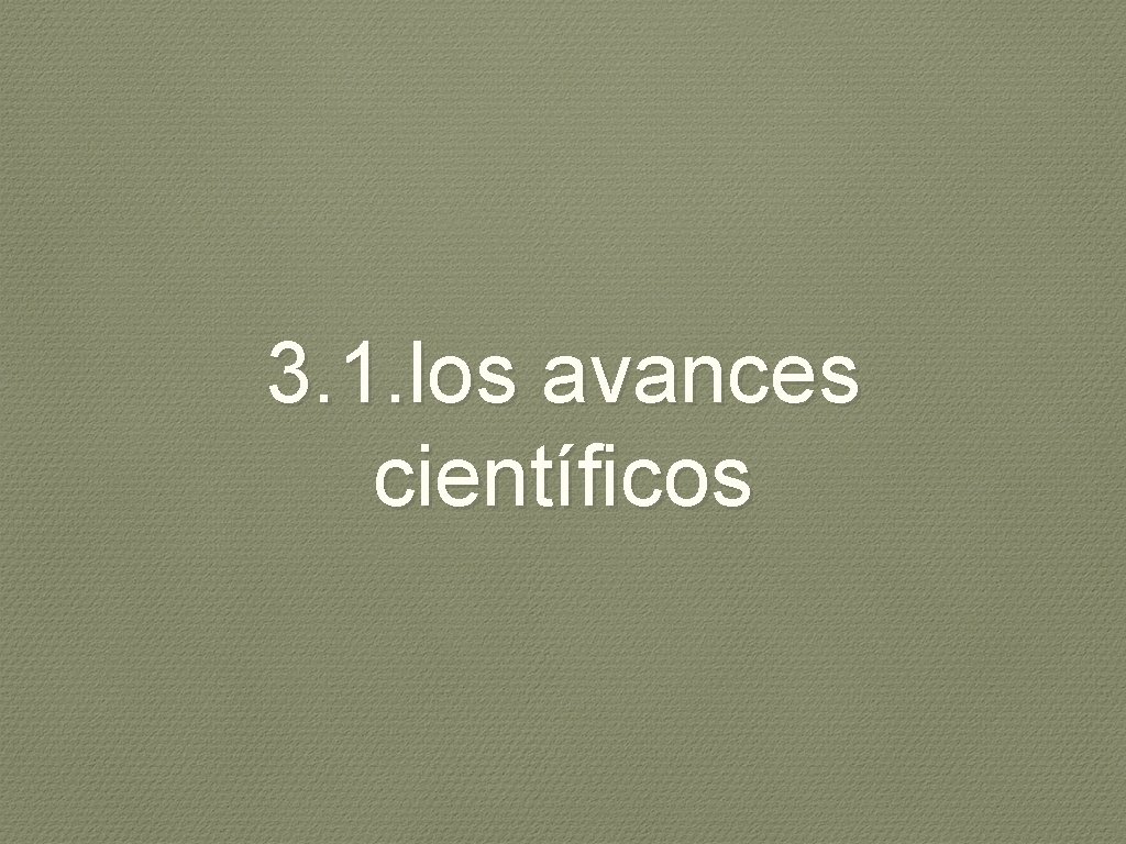 3. 1. los avances científicos 