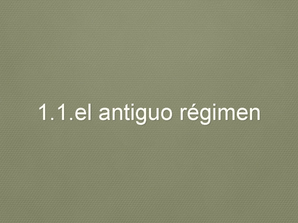 1. 1. el antiguo régimen 