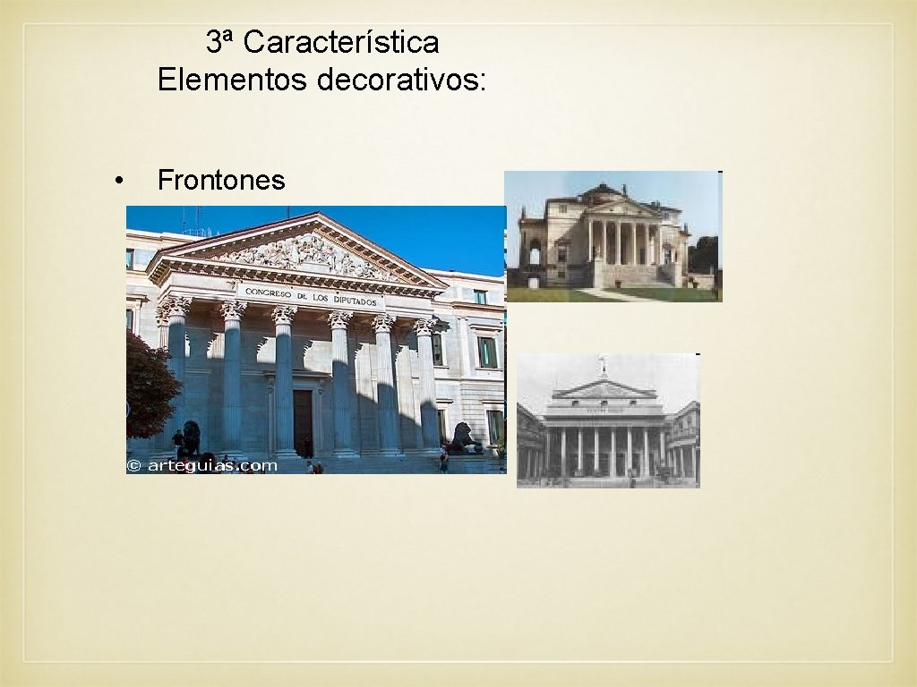 3ª Característica Elementos decorativos: • Frontones 