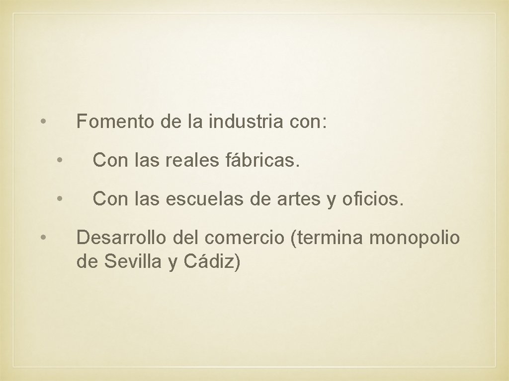  • • Fomento de la industria con: • Con las reales fábricas. •