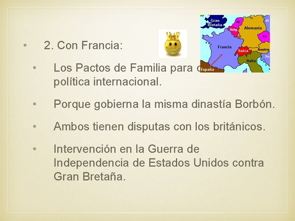  • 2. Con Francia: • Los Pactos de Familia para colaborar en política