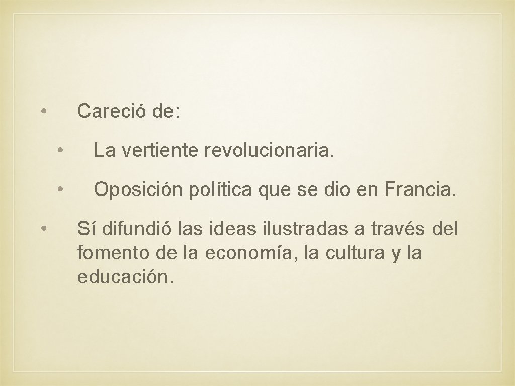  • • Careció de: • La vertiente revolucionaria. • Oposición política que se