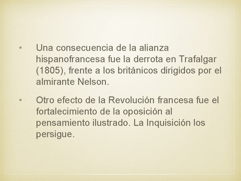  • Una consecuencia de la alianza hispanofrancesa fue la derrota en Trafalgar (1805),