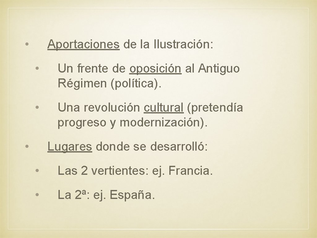  • Aportaciones de la Ilustración: • Un frente de oposición al Antiguo Régimen