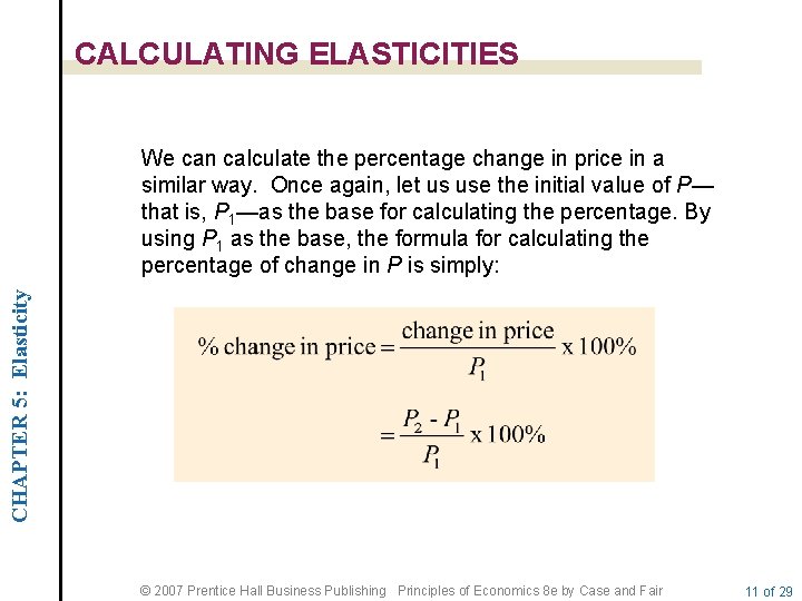 CALCULATING ELASTICITIES CHAPTER 5: Elasticity We can calculate the percentage change in price in