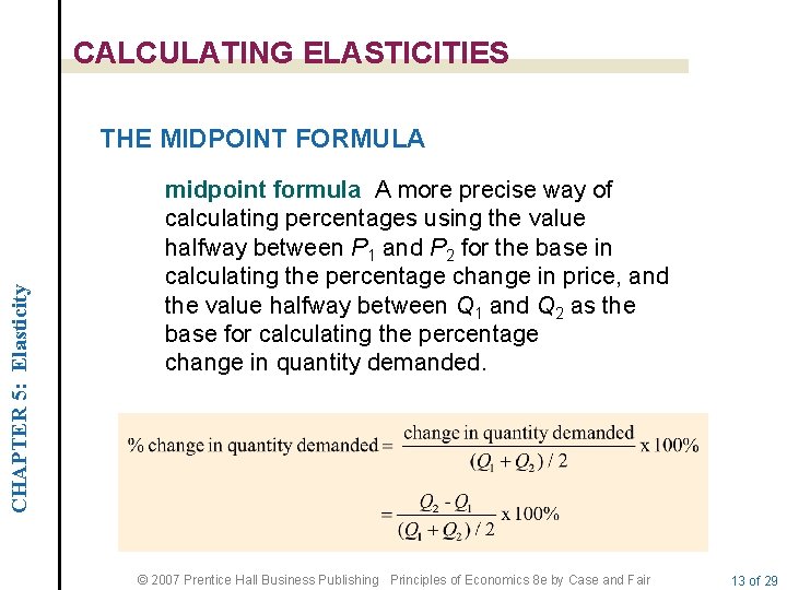 CALCULATING ELASTICITIES CHAPTER 5: Elasticity THE MIDPOINT FORMULA midpoint formula A more precise way