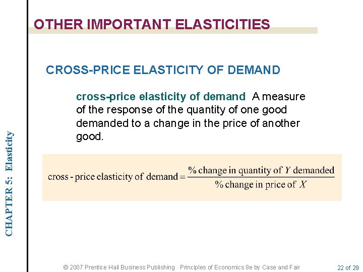 OTHER IMPORTANT ELASTICITIES CHAPTER 5: Elasticity CROSS-PRICE ELASTICITY OF DEMAND cross-price elasticity of demand