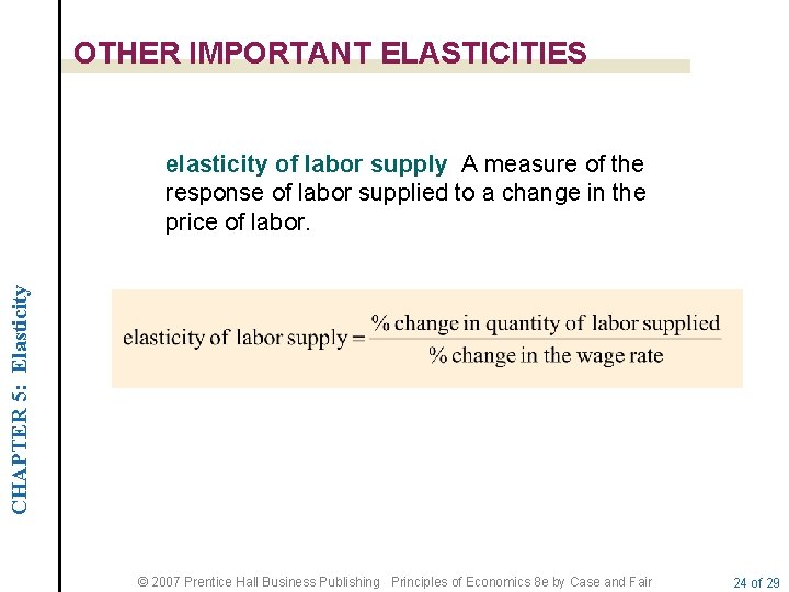 OTHER IMPORTANT ELASTICITIES CHAPTER 5: Elasticity elasticity of labor supply A measure of the