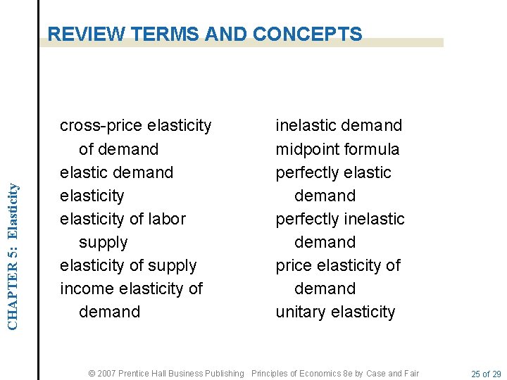 CHAPTER 5: Elasticity REVIEW TERMS AND CONCEPTS cross-price elasticity of demand elasticity of labor