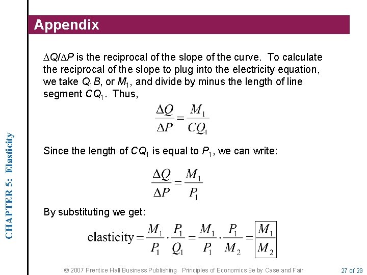 Appendix CHAPTER 5: Elasticity DQ/DP is the reciprocal of the slope of the curve.