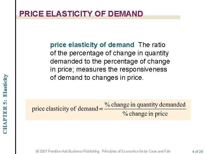 CHAPTER 5: Elasticity PRICE ELASTICITY OF DEMAND price elasticity of demand The ratio of