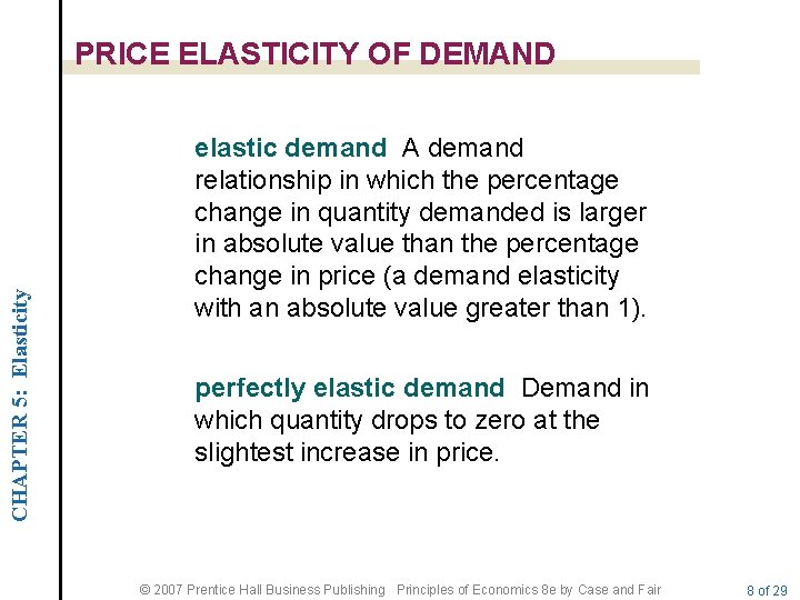 CHAPTER 5: Elasticity PRICE ELASTICITY OF DEMAND elastic demand A demand relationship in which