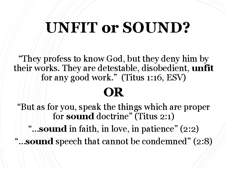 UNFIT or SOUND? “They profess to know God, but they deny him by their