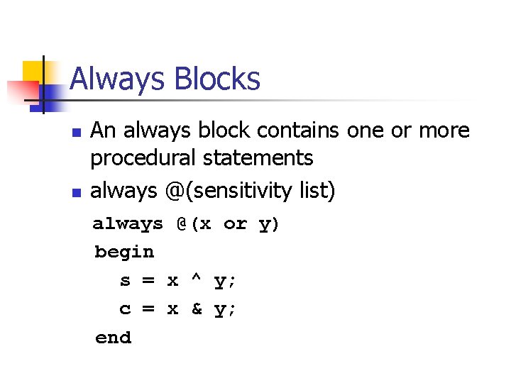 Always Blocks n n An always block contains one or more procedural statements always