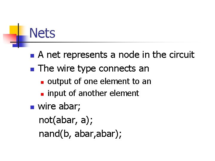 Nets n n A net represents a node in the circuit The wire type