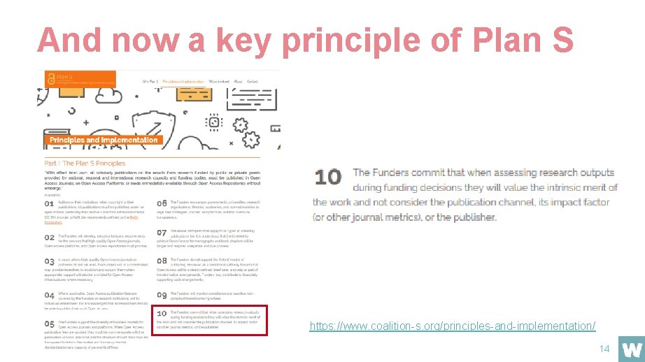 And now a key principle of Plan S https: //www. coalition-s. org/principles-and-implementation/ 14 