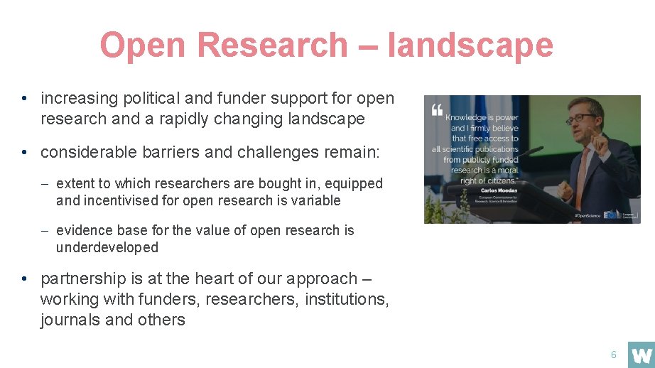 Open Research – landscape • increasing political and funder support for open research and