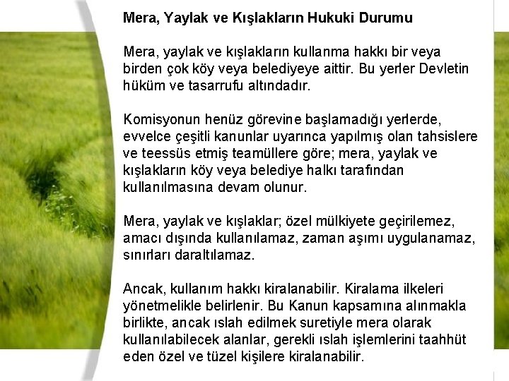 Mera, Yaylak ve Kışlakların Hukuki Durumu Mera, yaylak ve kışlakların kullanma hakkı bir veya