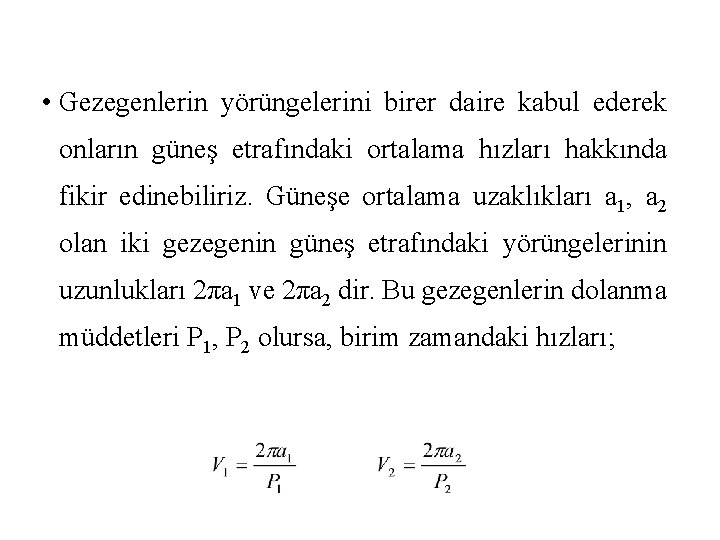  • Gezegenlerin yörüngelerini birer daire kabul ederek onların güneş etrafındaki ortalama hızları hakkında