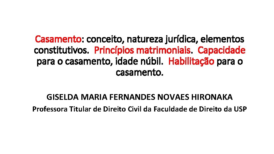 Casamento: conceito, natureza jurídica, elementos constitutivos. Princípios matrimoniais. Capacidade para o casamento, idade núbil.