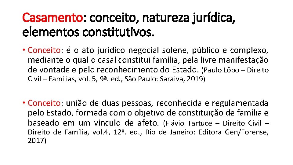 Casamento: conceito, natureza jurídica, elementos constitutivos. • Conceito: é o ato jurídico negocial solene,