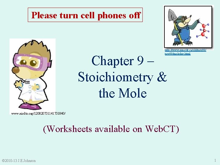 Please turn cell phones off http: //www. snn-rdr. ca/old/nov 99/moleday. html Chapter 9 –