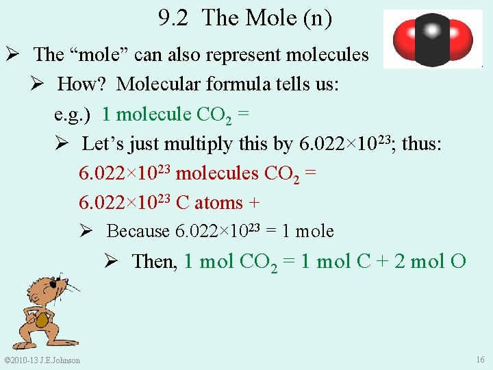 9. 2 The Mole (n) Ø The “mole” can also represent molecules Ø How?
