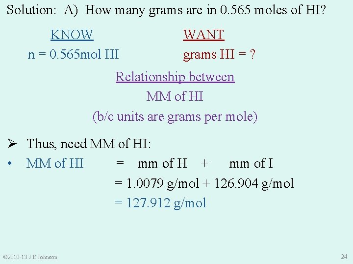 Solution: A) How many grams are in 0. 565 moles of HI? KNOW n