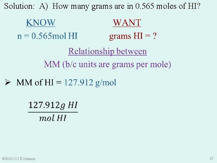 Solution: A) How many grams are in 0. 565 moles of HI? © 2010