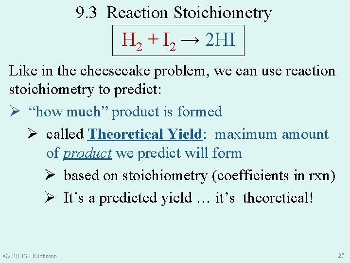 9. 3 Reaction Stoichiometry H 2 + I 2 → 2 HI Like in