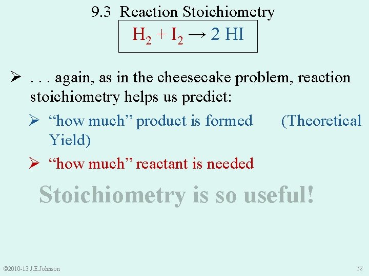 9. 3 Reaction Stoichiometry H 2 + I 2 → 2 HI Ø. .