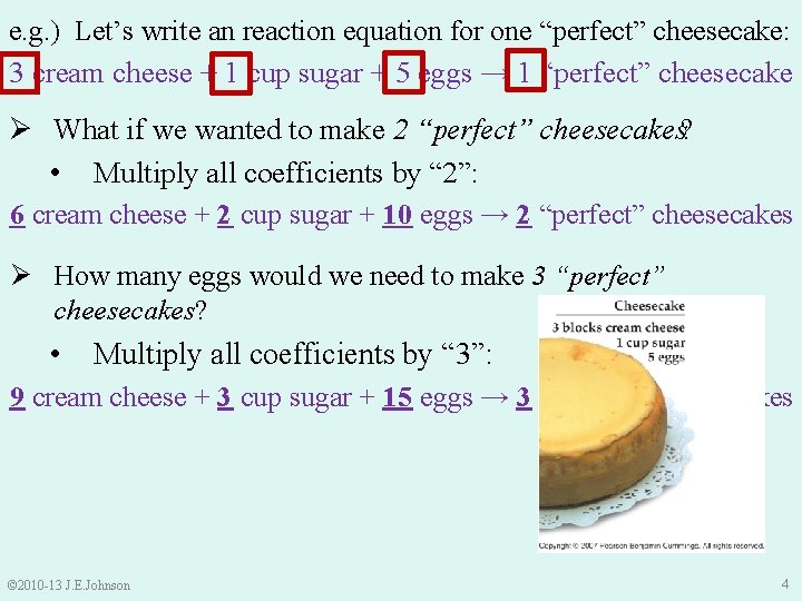e. g. ) Let’s write an reaction equation for one “perfect” cheesecake: 3 cream