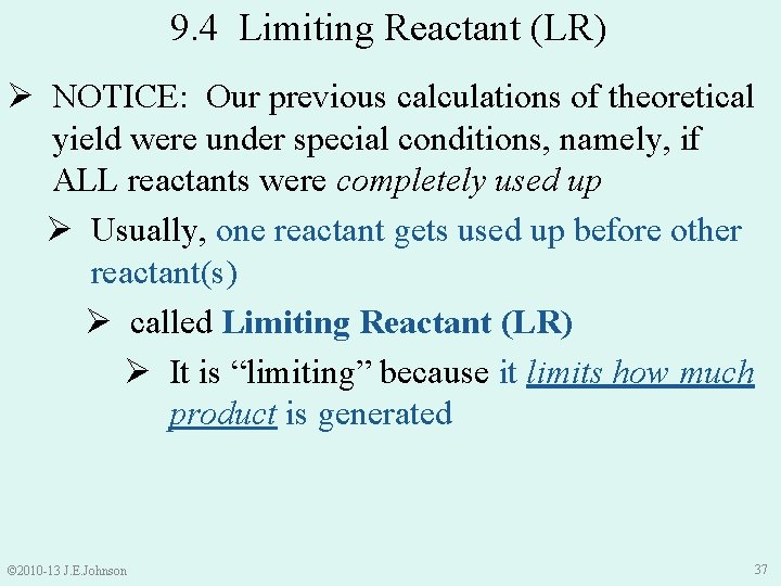 9. 4 Limiting Reactant (LR) Ø NOTICE: Our previous calculations of theoretical yield were