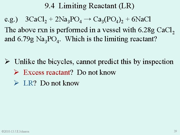 9. 4 Limiting Reactant (LR) e. g. ) 3 Ca. Cl 2 + 2