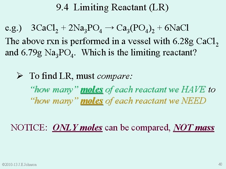 9. 4 Limiting Reactant (LR) e. g. ) 3 Ca. Cl 2 + 2