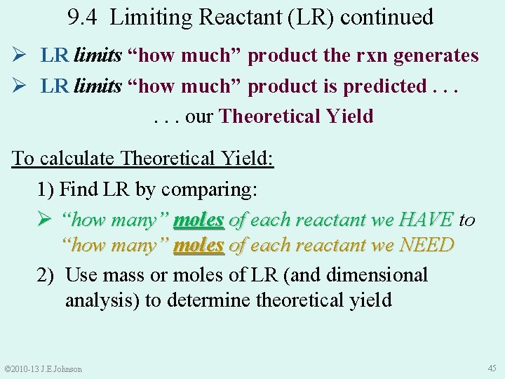 9. 4 Limiting Reactant (LR) continued Ø LR limits “how much” product the rxn