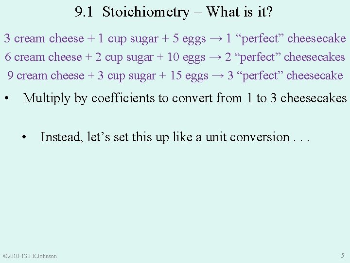 9. 1 Stoichiometry – What is it? 3 cream cheese + 1 cup sugar