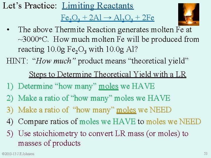 Let’s Practice: Limiting Reactants Fe 2 O 3 + 2 Al → Al 2