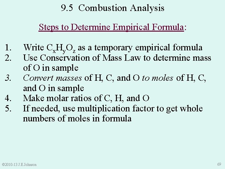 9. 5 Combustion Analysis Steps to Determine Empirical Formula: 1. 2. 3. 4. 5.