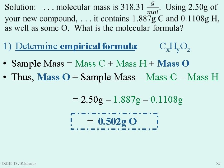  1) Determine empirical formula: Cx. Hy. Oz • Sample Mass = Mass C