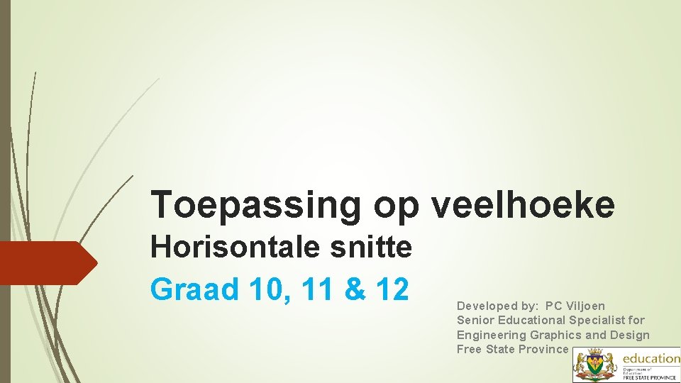Toepassing op veelhoeke Horisontale snitte Graad 10, 11 & 12 Developed by: PC Viljoen